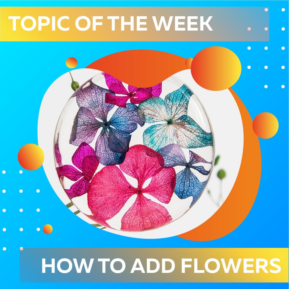 How To Add Flowers In Epoxy Resin? - Craft Resin US