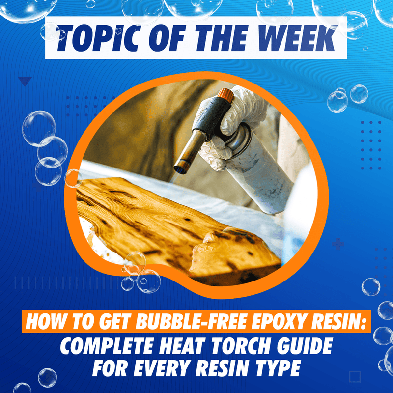 How to Get Bubble-Free Epoxy Resin: Complete Heat Torch Guide for Every Resin Type - Craft Resin US